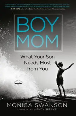 Chlapecká máma: Co od vás váš syn potřebuje nejvíce - Boy Mom: What Your Son Needs Most from You