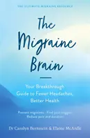 Migrenózní mozek - Průlomový průvodce k menším bolestem hlavy a lepšímu zdraví - Migraine Brain - Your Breakthrough Guide to Fewer Headaches, Better Health