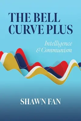 Bellova křivka plus: Inteligence a komunismus - The Bell Curve Plus: Intelligence & Communism