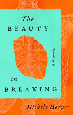 The Beauty in Breaking (Krása v rozbití): A Memoir - The Beauty in Breaking: A Memoir