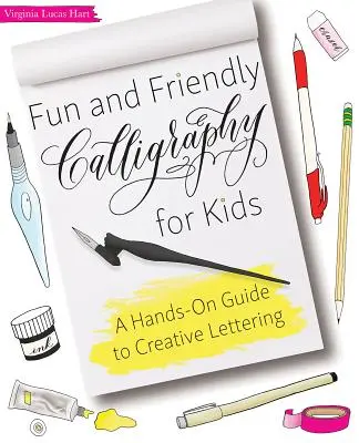 Zábavná a přátelská kaligrafie pro děti: Praktický průvodce kreativním psaním písma - Fun and Friendly Calligraphy for Kids: A Hands-On Guide to Creative Lettering