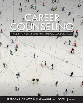 Kariérní poradenství: Celostní pohled na životní dráhu a speciální skupiny obyvatelstva - Career Counseling: A Holistic View of Lifespan and Special Populations