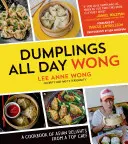 Knedlíky po celý den Wong: Kuchařka asijských pochoutek od špičkového šéfkuchaře - Dumplings All Day Wong: A Cookbook of Asian Delights from a Top Chef