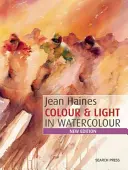 Jean Hainesová Barva a světlo v akvarelu: nové vydání - Jean Haines Colour & Light in Watercolour: New Edition