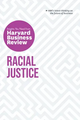 Rasová spravedlnost: (The Insights You Need from Harvard Business Review) - Racial Justice: The Insights You Need from Harvard Business Review