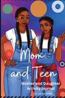 Máma a teenager: Deník a deník pro matku a dceru. - Mom and Teen: An Activity Journal and Diary for Mother and Daughter
