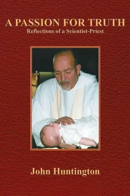 Vášeň pro pravdu: Úvahy vědce a kněze - A Passion for Truth: Reflections of a Scientist-Priest