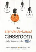 Třída založená na standardech: Udělejte z učení cíl - The Standards-Based Classroom: Make Learning the Goal