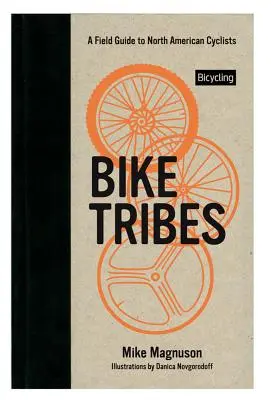 Kmeny na kole: Průvodce severoamerickými cyklisty v terénu - Bike Tribes: A Field Guide to North American Cyclists