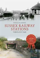 Železniční stanice Sussex v průběhu času - Sussex Railway Stations Through Time