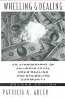 Wheeling and Dealing: Etnografie komunity obchodníků s drogami a pašeráků na vyšších úrovních obchodu s drogami - Wheeling and Dealing: An Ethnography of an Upper-Level Drug Dealing and Smuggling Community