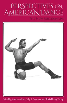 Perspectives on American Dance: Nové tisíciletí - Perspectives on American Dance: The New Millennium