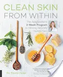 Čistá kůže zevnitř: Lázeňský lékař: dvoutýdenní program pro zářivou a přirozeně mladistvou pleť - Clean Skin from Within: The Spa Doctor's Two-Week Program to Glowing, Naturally Youthful Skin