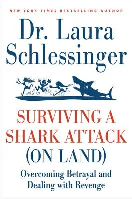 Jak přežít útok žraloka (na souši): Překonejte zradu a vypořádejte se s pomstou. - Surviving a Shark Attack (on Land): Overcoming Betrayal and Dealing with Revenge