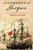 Společnost a šógun: Šógun: nizozemské setkání s Japonskem Tokugawa - Company and the Shogun: The Dutch Encounter with Tokugawa Japan
