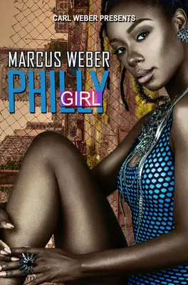 Dívka z Filadelfie: Carl Weber uvádí - Philly Girl: Carl Weber Presents