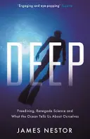 Deep - Freediving, renegátská věda a co nám oceán říká o nás samých - Deep - Freediving, Renegade Science and What the Ocean Tells Us About Ourselves