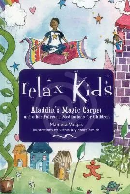 Relax Kids - Aladinův kouzelný koberec: Sněhurka, čaroděj ze země Oz a další pohádkové postavy vám a vašemu dítěti ukážou, jak meditovat a relaxovat. - Relax Kids - Aladdin's Magic Carpet: Let Snow White, the Wizard of Oz and Other Fairytale Characters Show You and Your Child How to Meditate and Relax