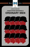 Analýza knihy Christophera R. Browninga Obyčejní lidé: Záložní policejní prapor 101 a konečné řešení v Polsku - An Analysis of Christopher R. Browning's Ordinary Men: Reserve Police Battalion 101 and the Final Solution in Poland