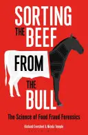 Třídění hovězího od býka: Vědecké poznatky o potravinářských podvodech v kriminalistice - Sorting the Beef from the Bull: The Science of Food Fraud Forensics