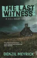 Poslední svědek - Thriller z prostředí D.C.I. Daleyho - Last Witness - A D.C.I. Daley Thriller