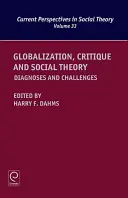 Globalizace, kritika a sociální teorie: Globalizace a globalizace: diagnózy a výzvy - Globalization, Critique and Social Theory: Diagnoses and Challenges