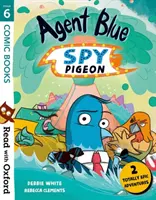 Čtení s Oxfordem: Stage 6: Komiksy: Vydejte se na cestu do školy: 6.6.6. - Read with Oxford: Stage 6: Comic Books: Agent Blue, Spy Pigeon