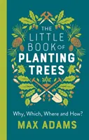 Malá kniha o sázení stromů - The Little Book of Planting Trees
