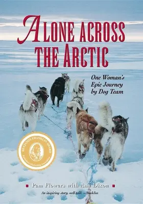 Sám napříč Arktidou: Epická cesta jedné ženy se psím spřežením - Alone Across the Arctic: One Woman's Epic Journey by Dog Team