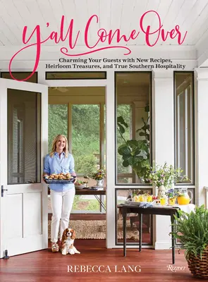 Y'All Come Over: Přijďte: Okouzlete své hosty novými recepty, zděděnými poklady a pravou jižanskou pohostinností. - Y'All Come Over: Charming Your Guests with New Recipes, Heirloom Treasures, and True Southern Hos Pitality
