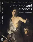 Umění, zločin a šílenství: Gesualdo, Caravaggio, Genet, Van Gogh, Artaud. - Art, Crime and Madness: Gesualdo, Caravaggio, Genet, Van Gogh, Artaud