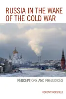 Rusko po skončení studené války: vnímání a předsudky - Russia in the Wake of the Cold War: Perceptions and Prejudices