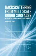 Zpětný rozptyl z víceúrovňových drsných povrchů s aplikací na větrnou rozptylometrii - Backscattering from Multiscale Rough Surfaces with Application to Wind Scatterometry