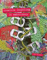 Kreativní recyklace ve vyšívání - Creative Recycling in Embroidery