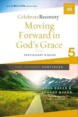 Pohyb vpřed v Boží milosti: Program zotavení založený na osmi principech z blahoslavenství: Cesta pokračuje, příručka pro účastníky 5 - Moving Forward in God's Grace: The Journey Continues, Participant's Guide 5: A Recovery Program Based on Eight Principles from the Beatitudes