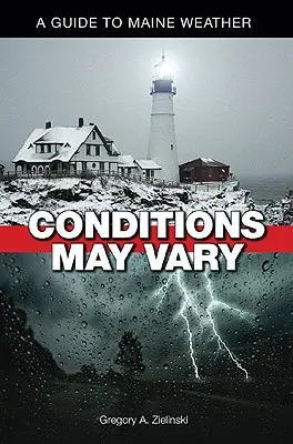 Podmínky se mohou lišit: Průvodce počasím v Maine - Conditions May Vary: A Guide to Maine Weather