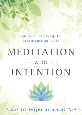 Meditace se záměrem: Rychlé a snadné způsoby, jak si vytvořit trvalý klid - Meditation with Intention: Quick & Easy Ways to Create Lasting Peace