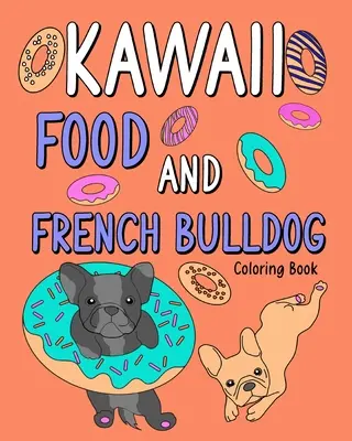 Kawaii jídlo a francouzský buldoček Omalovánky - Kawaii Food and French Bulldog Coloring Book