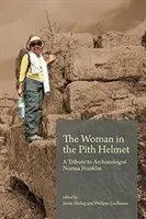 Žena v přilbě: Pocta archeoložce Normě Franklinové - The Woman in the Pith Helmet: A Tribute to Archaeologist Norma Franklin