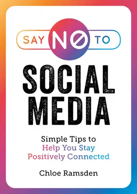 Řekni ne sociálním médiím: Vydejte se na cestu k médiím: Jednoduché tipy, které vám pomohou zůstat v pozitivním spojení. - Say No to Social Media: Simple Tips to Help You Stay Positively Connected