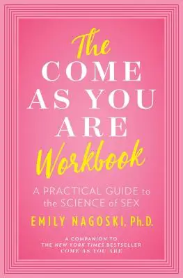 Cvičebnice Přijď takový, jaký jsi: Praktický průvodce vědou o sexu - kniha - The Come as You Are Workbook: A Practical Guide to the Science of Sex
