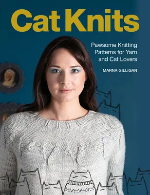 Kočičí pletení: 16 vzorů pletení pro milovníky příze a koček - Cat Knits: 16 Pawsome Knitting Patterns for Yarn and Cat Lovers