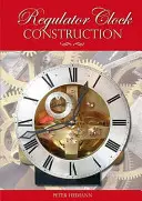 Konstrukce regulačních hodin - Regulator Clock Construction