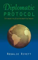 Diplomatický protokol: Etiketa, státnické umění a důvěra - Diplomatic Protocol: Etiquette, Statecraft & Trust