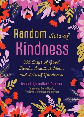 Náhodné skutky laskavosti: 365 dní dobrých skutků, inspirativních nápadů a projevů dobroty - Random Acts of Kindness: 365 Days of Good Deeds, Inspired Ideas and Acts of Goodness