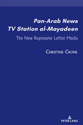 Panarabská zpravodajská televizní stanice al-Mayadeen; nová regresivní levicová média - Pan-Arab News TV Station al-Mayadeen; The New Regressive Leftist Media