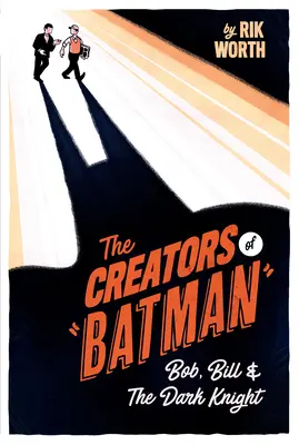 Tvůrci Batmana: Bob, Bill a Temný rytíř (The Creators of Batman: Bob, Bill and the Dark Knight) - The Creators of Batman: Bob, Bill and the Dark Knight