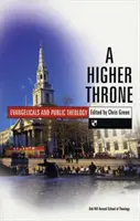 Vyšší trůn: Evangelikálové a veřejná teologie - A Higher Throne: Evangelicals and Public Theology