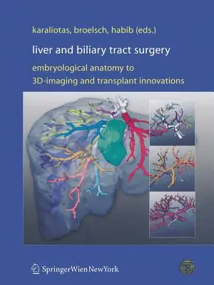 Chirurgie jater a žlučových cest: Od embryologické anatomie po 3d zobrazování a transplantační inovace. - Liver and Biliary Tract Surgery: Embryological Anatomy to 3d-Imaging and Transplant Innovations