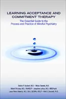 Výuka terapie přijetím a závazkem: Základní průvodce procesem a praxí vědomé psychiatrie - Learning Acceptance and Commitment Therapy: The Essential Guide to the Process and Practice of Mindful Psychiatry